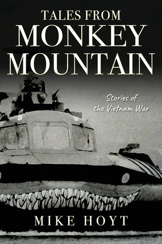 Tales from Monkey Mountain Stories of the Vietnam War