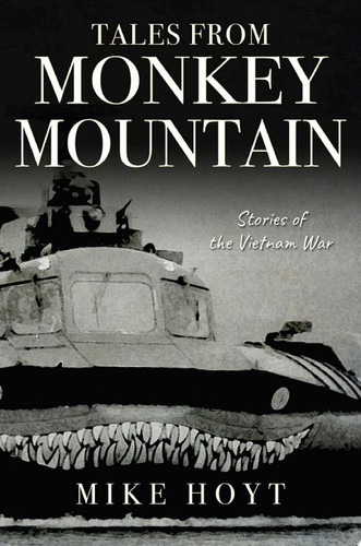 Tales from Monkey Mountain Stories of the Vietnam War