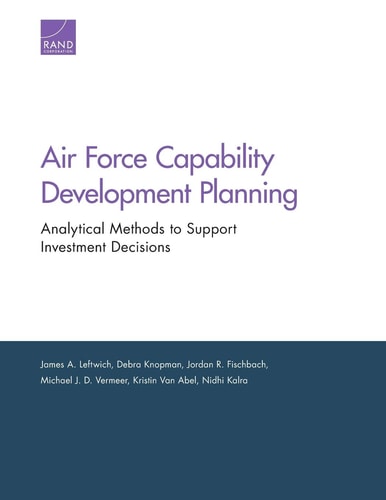 Air Force Capability Development Planning Analytical Methods to Support Investment Decisions