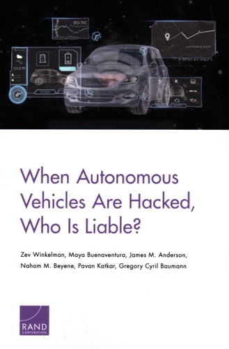 When Autonomous Vehicles are Hacked, who is Liable?