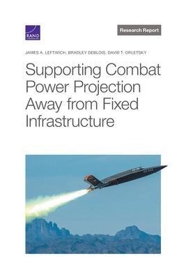 Supporting Combat Power Projection Away from Fixed Infrastructure