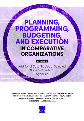 Planning, Programming, Budgeting, and Execution in Comparative Organizations Additional Case Studies of Selected Non-DoD Federal Agencies