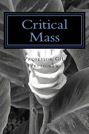 Critical Mass Poems by Professor G. L. Pettigrew