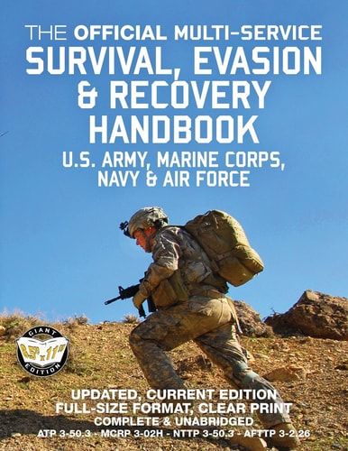 The Official Multi-Service Survival, Evasion and Recovery Handbook - US Army, Marine Corps, Navy and Air Force Updated, Current Edition - Full-Size 8.5 X 11 Format: Large, Clear Print and Pictures - ATP 3-50.3 2012 (FM 3-50.3) - MCRP 3-02H - NTTP 3-50.3 - AFTTP 3-2.26
