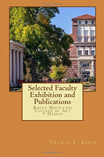 Selected Faculty Exhibition and Publications Rocky Mountain College of Art + Design