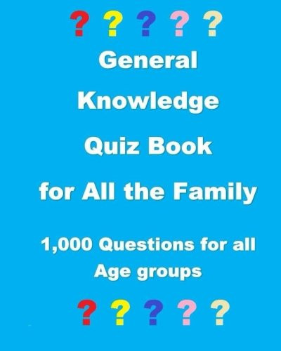 General Knowledge Quiz Book for All the Family 1000 Questions