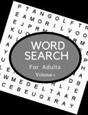 Word Search For Adults Volume 1 Word Searches to Challenge Your Brain Big Font Find a Word for Adult
