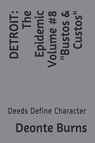 DETROIT: The Epidemic Volume #8 "Bustos & Custos": Deeds Define Character