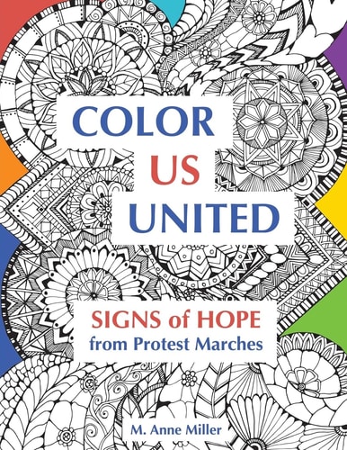 Color Us United Signs of Hope from Protest Marches