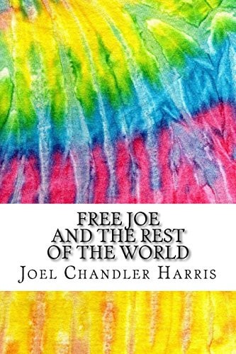 Free Joe and the Rest of the World Includes MLA Style Citations for Scholarly Secondary Sources, Peer-Reviewed Journal Articles and Critical Essays (Squid Ink Classics)