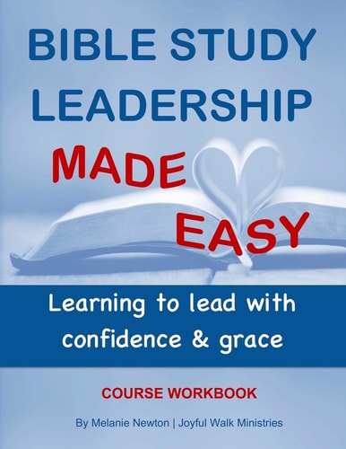 Bible Study Leadership Made Easy Course Workbook Learning to Lead with Confidence and Grace
