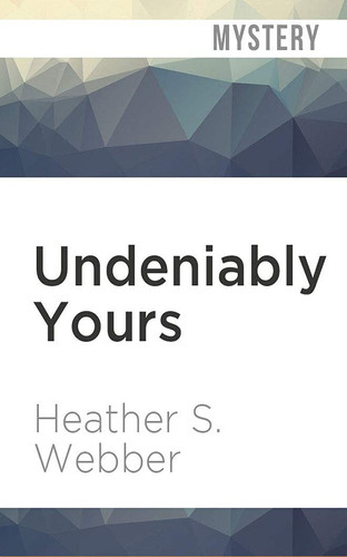 Undeniably Yours: A Lucy Valentine Novel (A Lucy Valentine Novel, 5)
