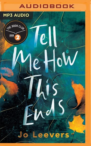 Tell Me How This Ends: A BBC Radio 2 Book Club Pick