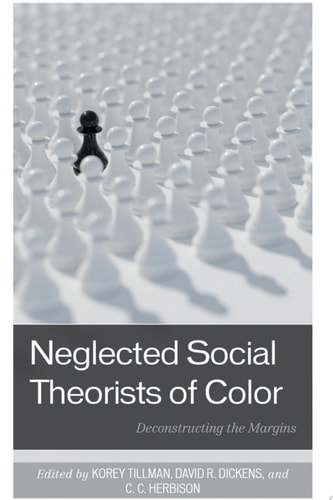 Neglected Social Theorists of Color Deconstructing the Margins