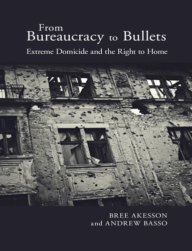 From Bureaucracy to Bullets Extreme Domicide and the Right to Home