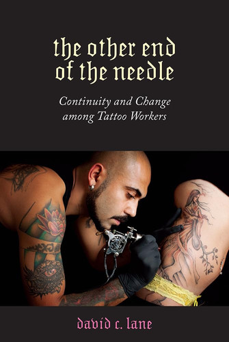 The Other End of the Needle Continuity and Change among Tattoo Workers