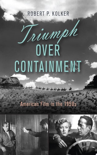 Triumph Over Containment American Film in the 1950s