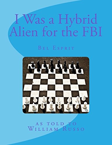 I Was a Hybrid Alien for the FBI