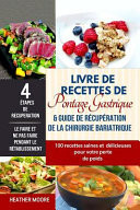 Livre de Recettes de Pontage Gastrique & Guide de Recuperation de la Chirurgie Bariatrique 100 Recettes Saines Et Delicieuses Pour Votre Perte de Poids (Gastric Sleeve Livre En Francais/French)