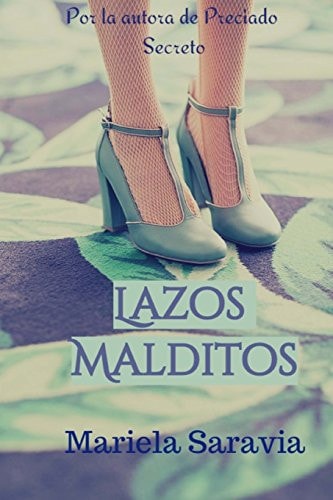 Lazos Malditos (romance Historico, Identidad de Genero) Una Historia de Integración, Revolución y Profundo Sentido Humano