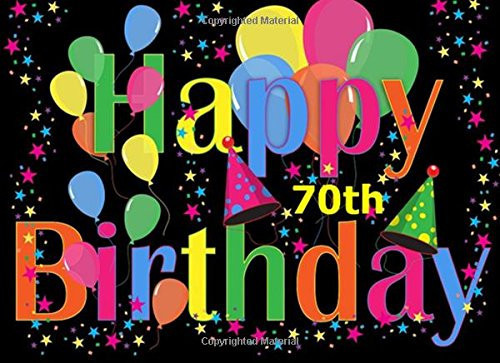 Happy 70th Birthday Seventy, Seventieth Birthday Guest Book - Perfect Gifts for Friends and Family (100 Pages)