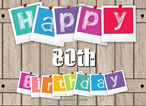 Happy 80th Birthday Eighty, Eightieth Birthday Guest Book - Perfect Gifts for Friends and Family (100 Pages)