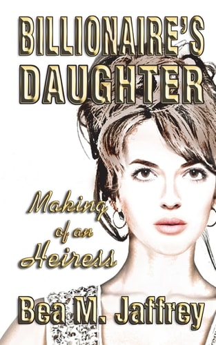 Billionaire's Daughter Making of an Heiress