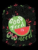 Good Food Is Good Mood Motivation and Inspiration Journal Coloring Book for Adutls, Men, Women, Boy and Girl (Daily Notebook, Diary)