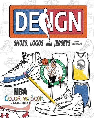 NBA Design: Shoes, Logos and Jerseys The Ultimate Creative Coloring Book for Adults and Kids!