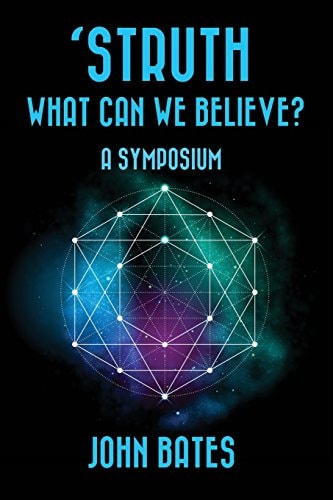 'STRUTH, WHAT CAN WE BELIEVE? a Symposium