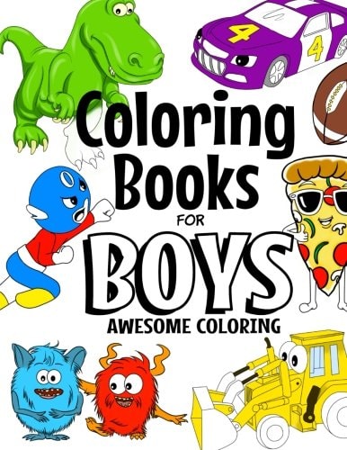 Coloring Books for Boys Awesome Coloring A Creative and Cool Coloring Book for Boys Aged 4 To 9