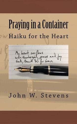 Praying in a Container Haiku for the Heart