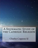 A Systematic Study of the Catholic Religion