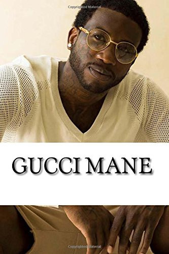 Gucci Mane A Biography