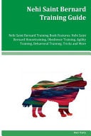 Nehi Saint Bernard Training Guide Nehi Saint Bernard Training Book Features Nehi Saint Bernard Housetraining, Obedience Training, Agility Training, Behavioral Training, Tricks and More