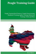 Peagle Training Guide Peagle Training Book Features Peagle Housetraining, Obedience Training, Agility Training, Behavioral Training, Tricks and More