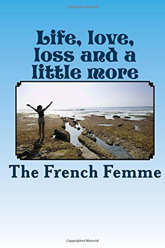 Life, Love, Loss and a Little More