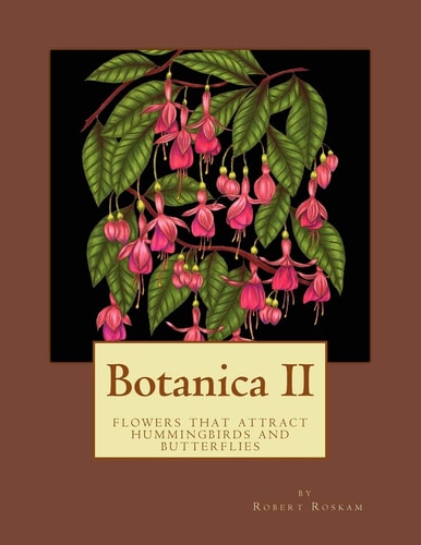 Botanica II Flowers That Attract Hummingbirds and Butterflies