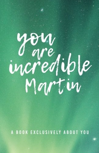 You Are Incredible Martin