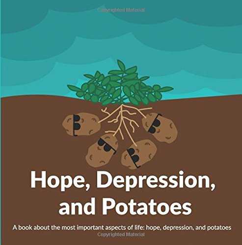 Hope, Depression, and Potatoes Black and White Edition