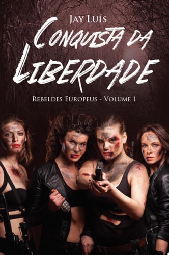 Conquista da Liberdade Rebeldes Europeus