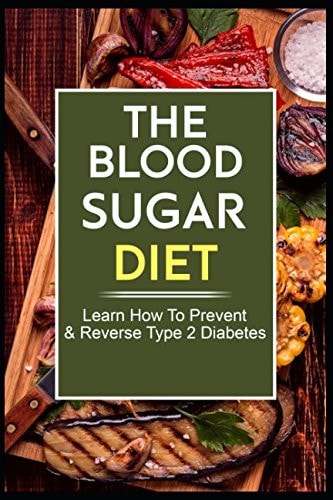 The Blood Sugar Diet: Diet: Learn How to Prevent and Reverse Type 2 Diabetes
