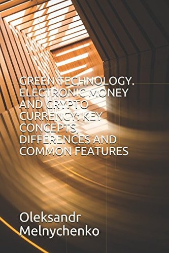 Green Technology. Electronic Money and Crypto Currency: Key Concepts, Differences and Common Features
