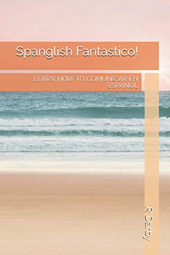 Spanglish Fantastico! Learn How to Comunicar en EspaÑol