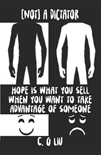 [Not] a Dictator Hope Is What You Sell When You Want to Take Advantage of Someone