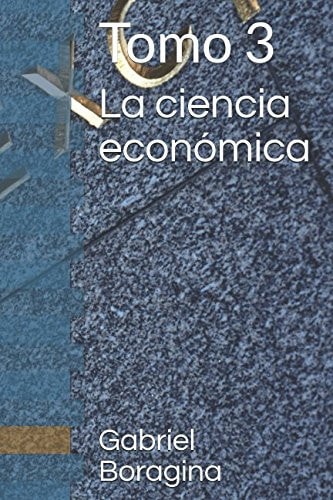 La Ciencia Económica Tomo 3