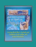 Airpower Leadership on the Front Line Lt Gen George H. Brett and Combat Command - Covering World War II, Australia and Caribbean, Curtis LeMay, and General MacArthur
