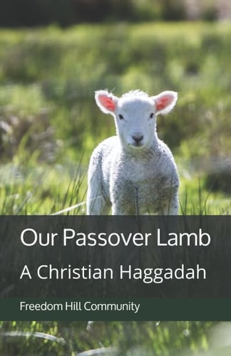 Our Passover Lamb A Christian Haggadah