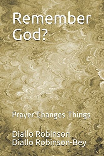 Remember God? Prayer Changes Things