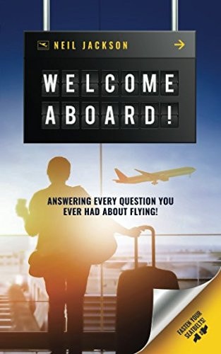 Welcome Aboard! Cabin Crew Secrets: Answering Every Question You Ever Had about Flying!